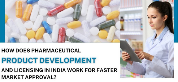 Pharmaceutical product development and licensing process in India